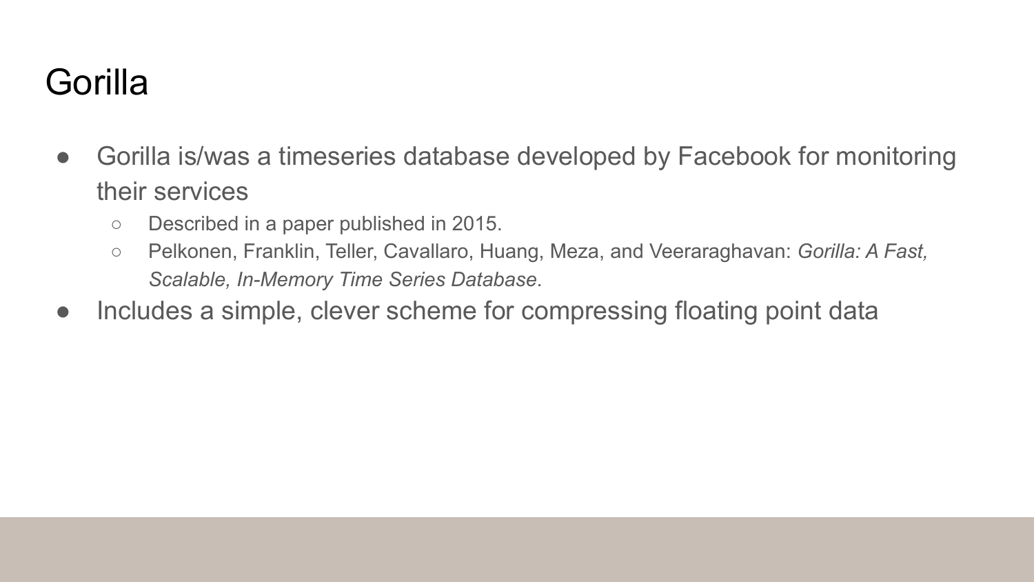 Slide about Gorilla: A timeseries database developed by Facebook for monitoring services, described in a 2015 paper by Pelkonen et al. titled 'Gorilla: A Fast, Scalable, In-Memory Time Series Database'. Includes a simple, clever scheme for compressing floating point data